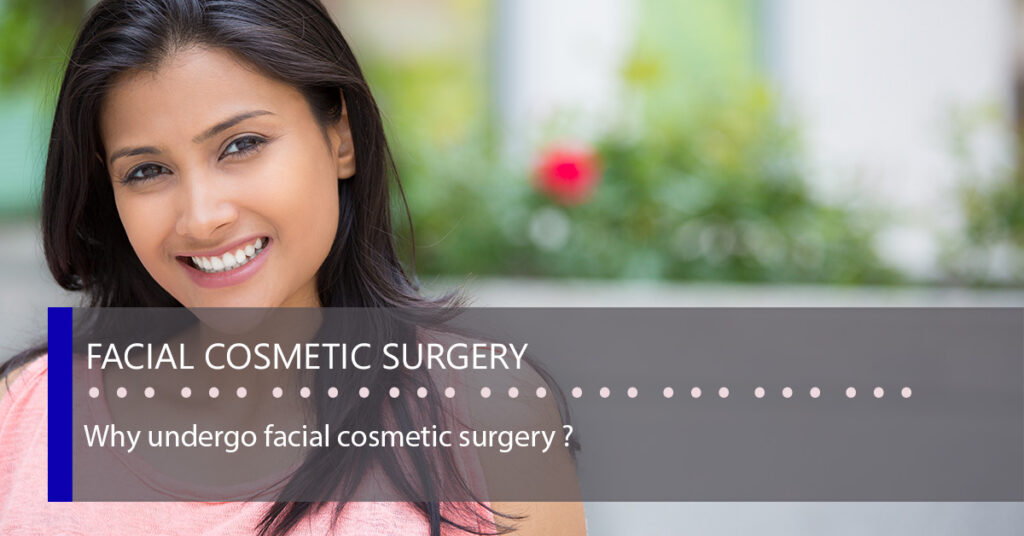 Why Undergo Facial Cosmetic Surgery? British Face Clinic
