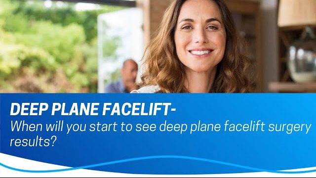 When Will I See Results After a Deep Plane Facelift?