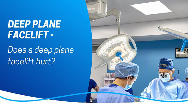 Does a Deep Plane Facelift Surgery Hurt?